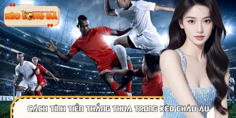 Tiền thắng kèo phụ thuộc trực tiếp vào tỷ lệ đã chọn