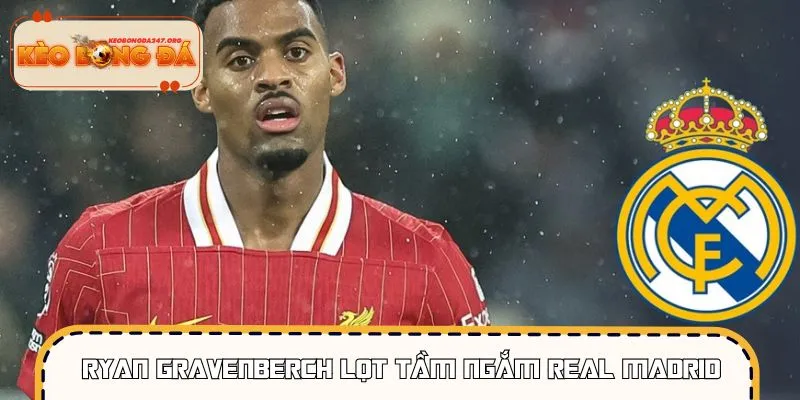 Sao trẻ Ryan Gravenberch lọt tầm ngắm của Real Madrid