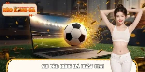 Soi Kèo Bóng Đá Ngày Mai Mới Nhất | Xu Hướng Kèo Chuẩn