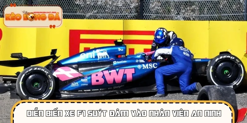 Cập nhật diễn biến xe F1 suýt đâm vào nhân viên an ninh