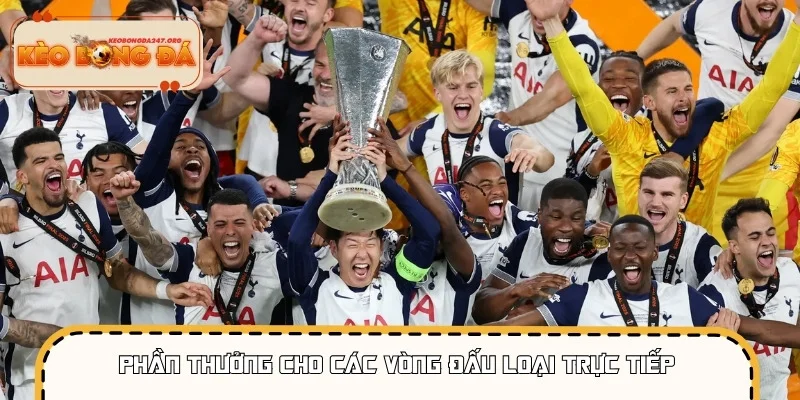 Mức thưởng sẽ tăng nhanh tại các vòng đấu loại trực tiếp